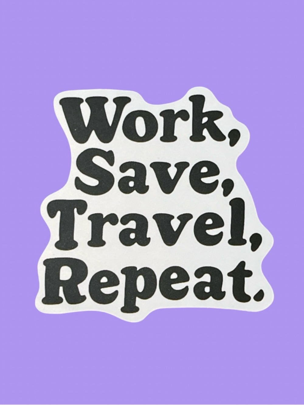 Work, Save, Travel, Repeat Sticker — Black on White